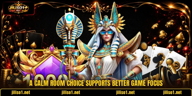 A calm room choice supports better game focus A calm room choice supports better game focus