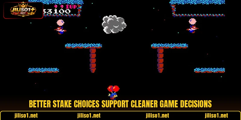 Better stake choices support cleaner game decisions Better stake choices support cleaner game decisions