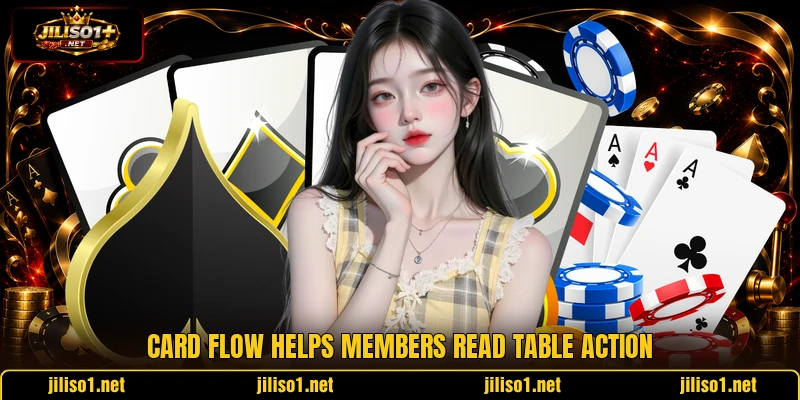 Card flow helps members read table action