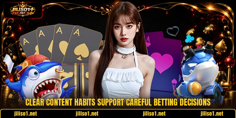 Clear content habits support careful betting decisions