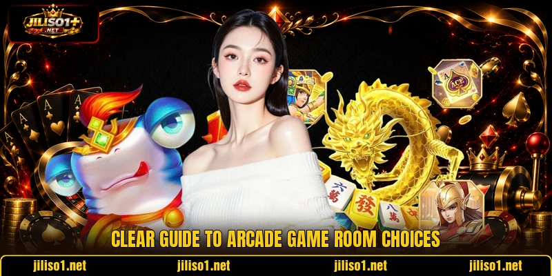 Clear guide to Arcade game room choices Clear guide to Arcade game room choices