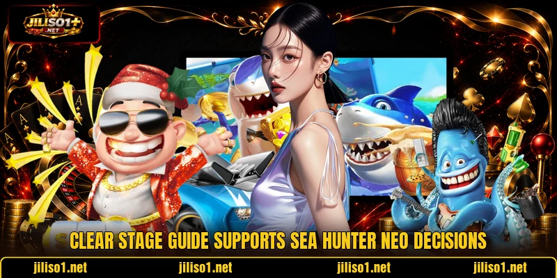Clear stage guide supports Sea Hunter Neo decisions Clear stage guide supports Sea Hunter Neo decisions