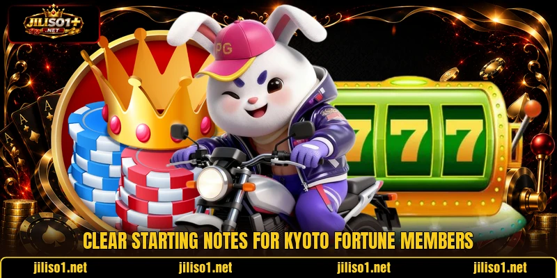 Clear starting notes for Kyoto Fortune members Clear starting notes for Kyoto Fortune members