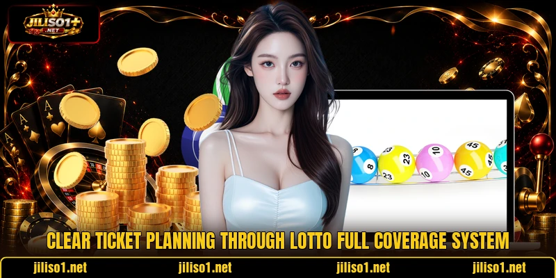Clear ticket planning through lotto full coverage system Clear ticket planning through lotto full coverage system