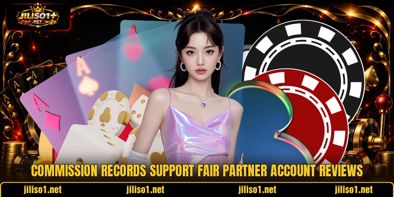 Commission records support fair partner account reviews