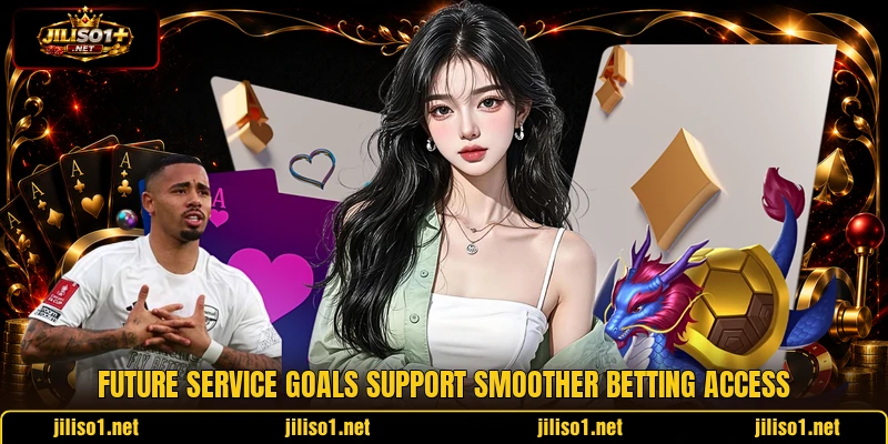Future service goals support smoother betting access