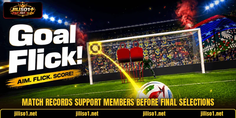 Match records support members before final selections Match records support members before final selections