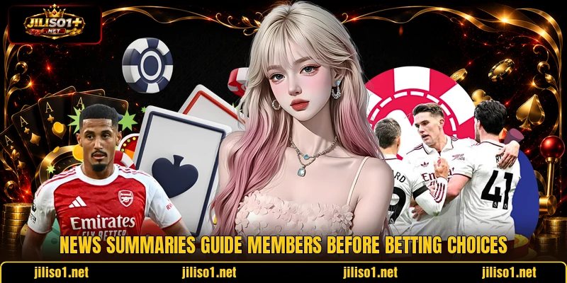 News summaries guide members before betting choices