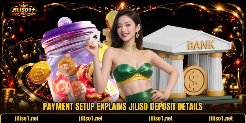 Payment setup explains JILISO deposit details