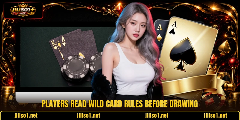 Players read wild card rules before drawing Players read wild card rules before drawing