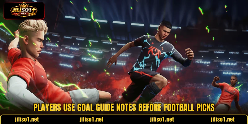 Players use Goal guide notes before football picks Players use Goal guide notes before football picks