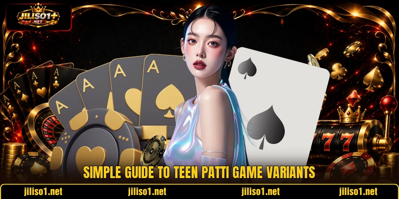 Simple guide to teen patti game variants