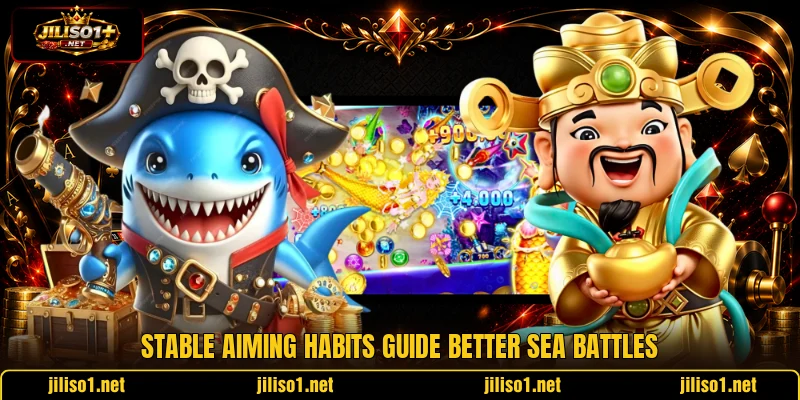 Stable aiming habits guide better sea battles Stable aiming habits guide better sea battles