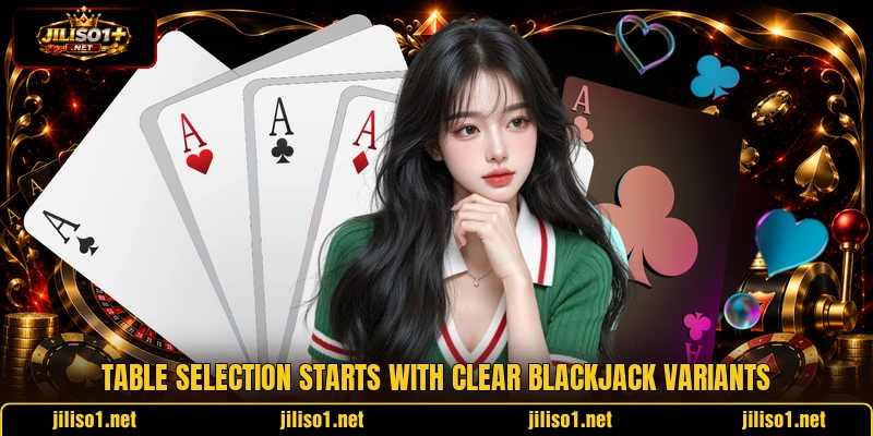 Table selection starts with clear blackjack variants Table selection starts with clear blackjack variants