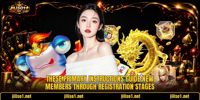 These primary instructions guide new members through registration stages