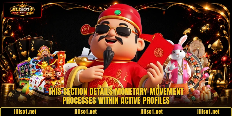 This section details monetary movement processes within active profiles